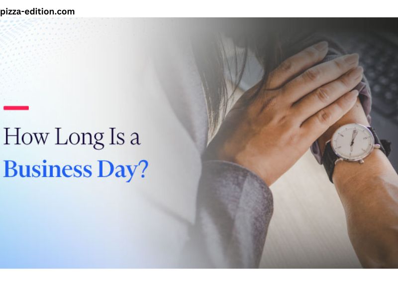 How Long Is a Business Day