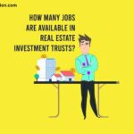 How Many Jobs Are Available in Real Estate Investment Trusts