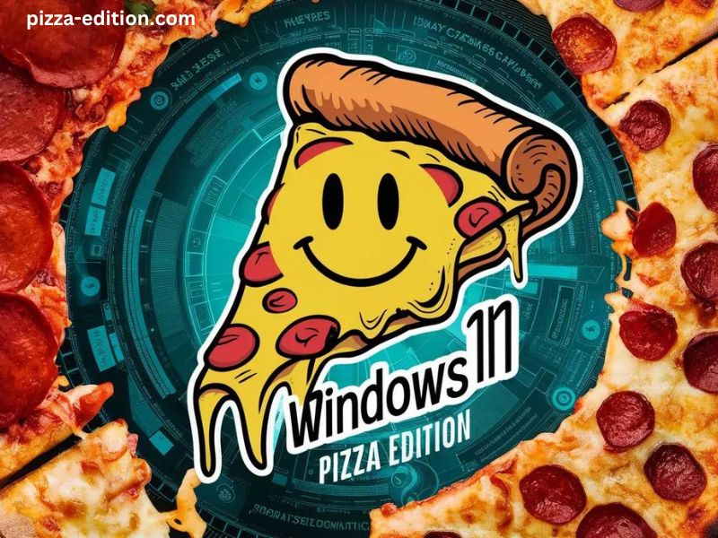 The Pizza Edition Windows 11